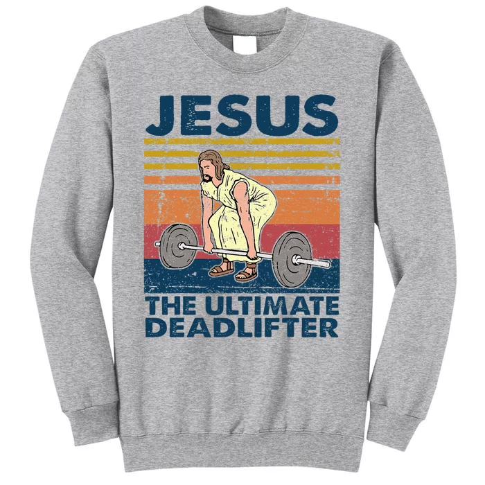 Vintage Jesus The Ultimate Deadlifter Funny Christian Gym Tall Sweatshirt