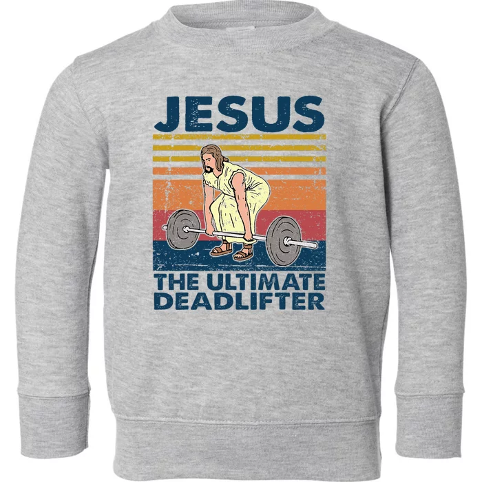 Vintage Jesus The Ultimate Deadlifter Funny Christian Gym Toddler Sweatshirt