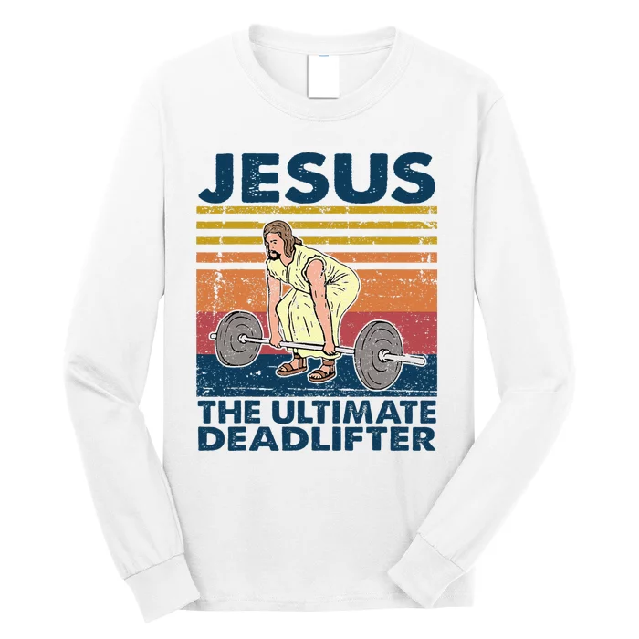 Vintage Jesus The Ultimate Deadlifter Funny Christian Gym Long Sleeve Shirt