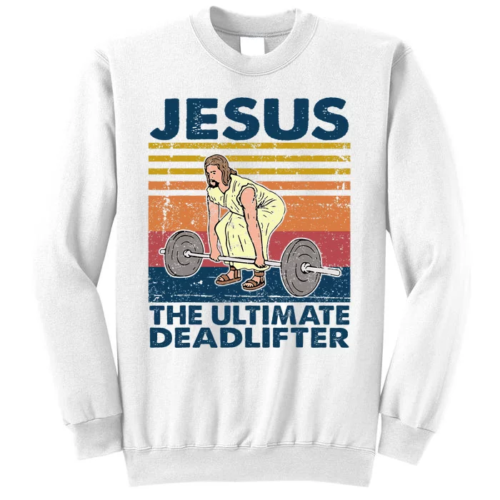 Vintage Jesus The Ultimate Deadlifter Funny Christian Gym Sweatshirt