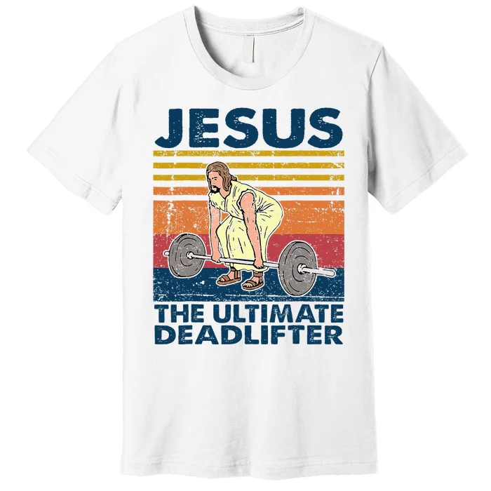 Vintage Jesus The Ultimate Deadlifter Funny Christian Gym Premium T-Shirt