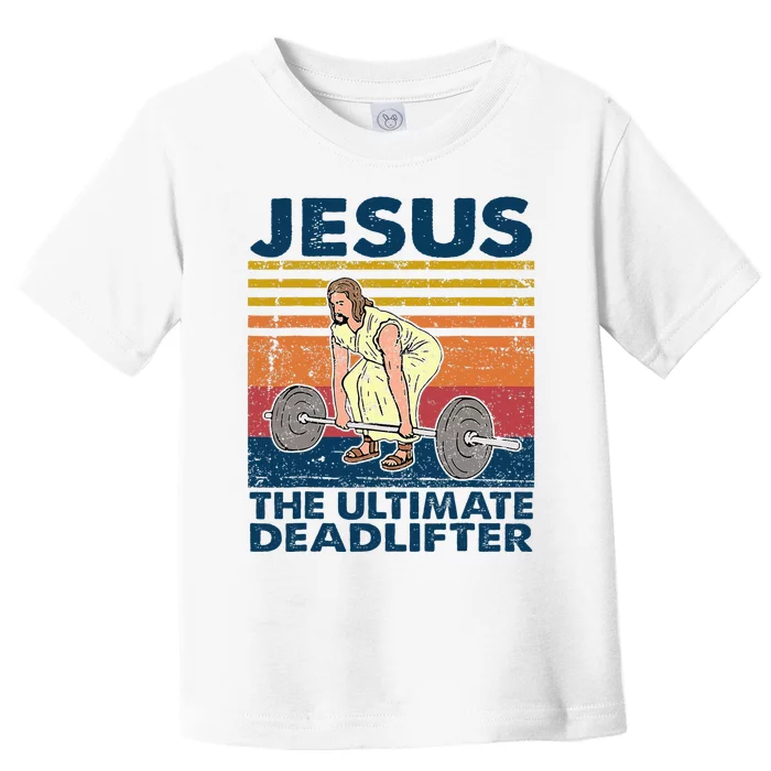 Vintage Jesus The Ultimate Deadlifter Funny Christian Gym Toddler T-Shirt