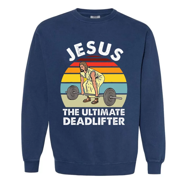 Vintage Jesus The Ultimate Deadlifter Funny Gym Bodybuliding Garment-Dyed Sweatshirt