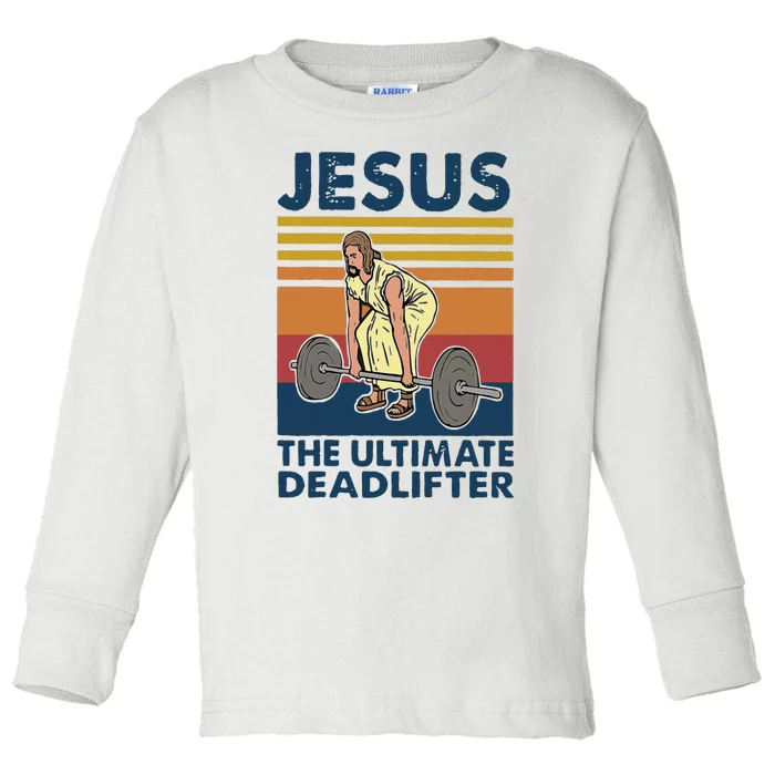 Vintage Jesus The Ultimate Deadlifter Gym Christian Faith Toddler Long Sleeve Shirt