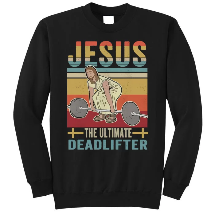 Vintage Jesus The Ultimate Deadlifter Funny Christian Gym Tall Sweatshirt