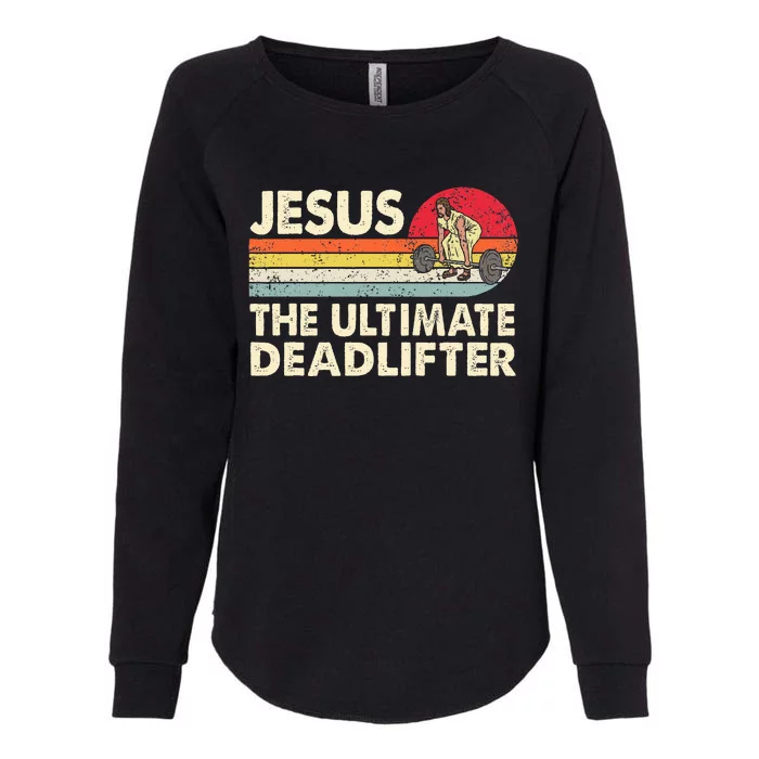 Vintage Jesus The Ultimate Deadlifter Funny Christian Gym Womens California Wash Sweatshirt