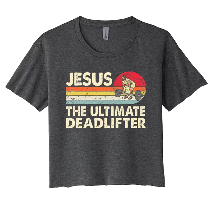 Vintage Jesus The Ultimate Deadlifter Funny Christian Gym Women's Crop Top Tee