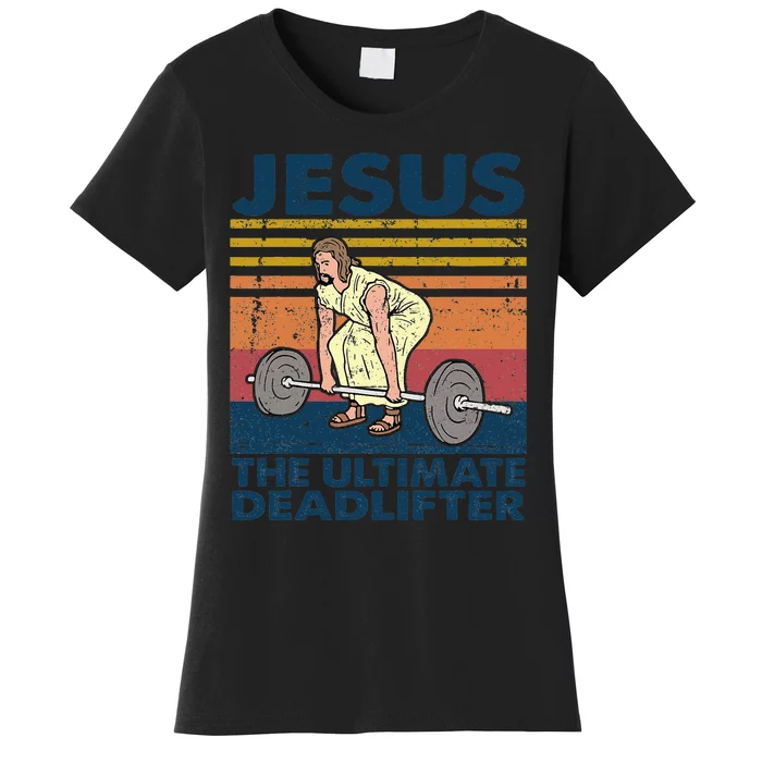 Vintage Jesus The Ultimate Deadlifter Funny Christian Gym Women's T-Shirt