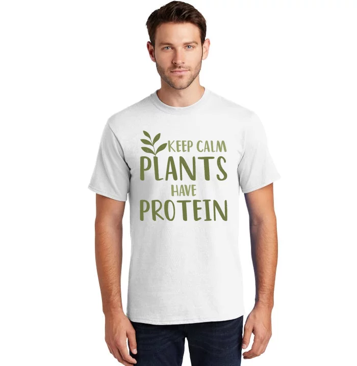 Vegan Keep Calm Plants Have Protein Green Food Nutrition Tall T-Shirt