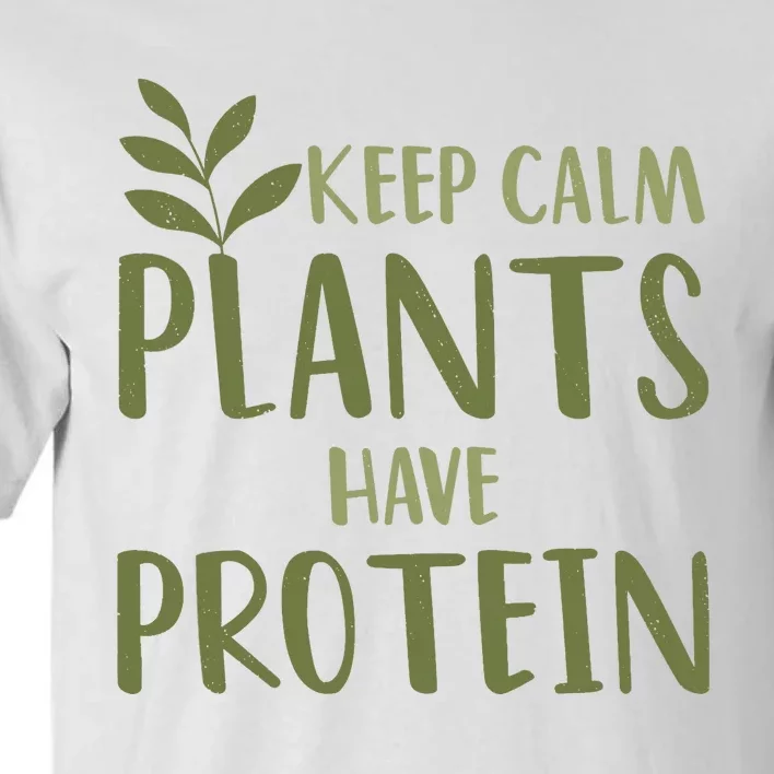 Vegan Keep Calm Plants Have Protein Green Food Nutrition Tall T-Shirt