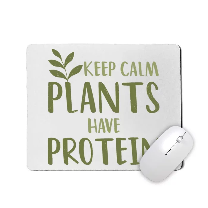 Vegan Keep Calm Plants Have Protein Green Food Nutrition Mousepad