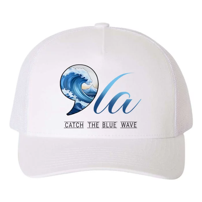 Vote Kamala Harris President 24 Comma La Catch The Blue Wave Gift Yupoong Adult 5-Panel Trucker Hat