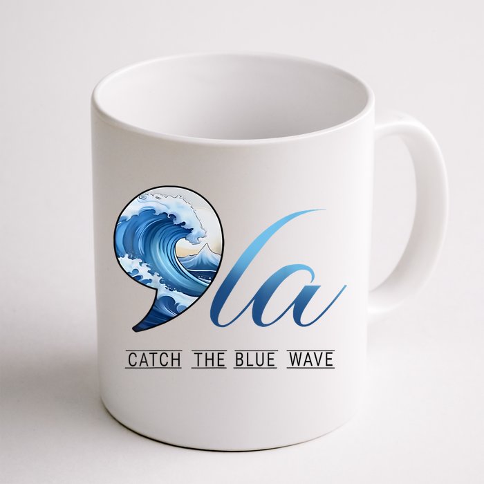 Vote Kamala Harris President 24 Comma La Catch The Blue Wave Gift Front & Back Coffee Mug