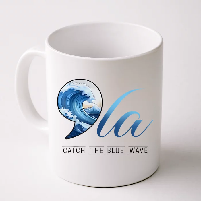 Vote Kamala Harris President 24 Comma La Catch The Blue Wave Gift Front & Back Coffee Mug