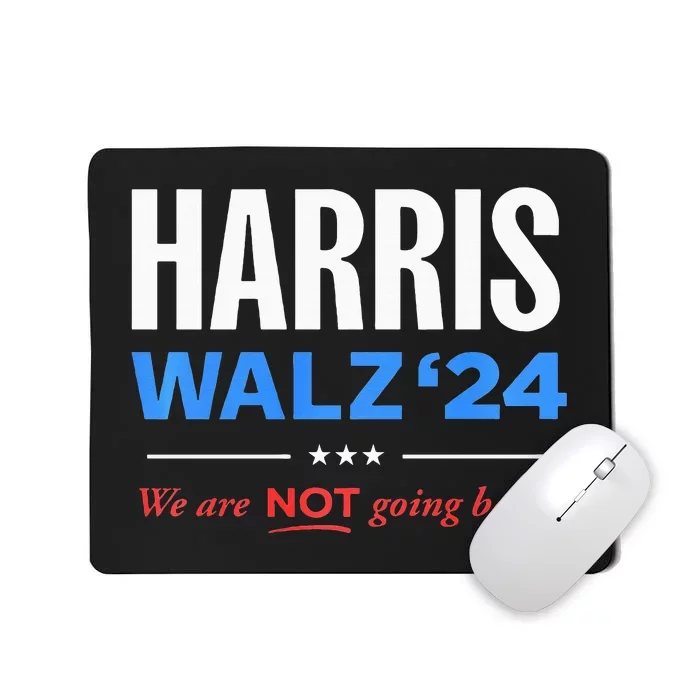 Vote Kamala Harris & Tim Walz 24 We Are Not Going Back Mousepad