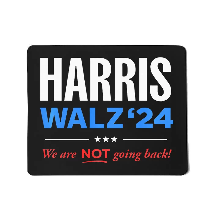 Vote Kamala Harris & Tim Walz 24 We Are Not Going Back Mousepad