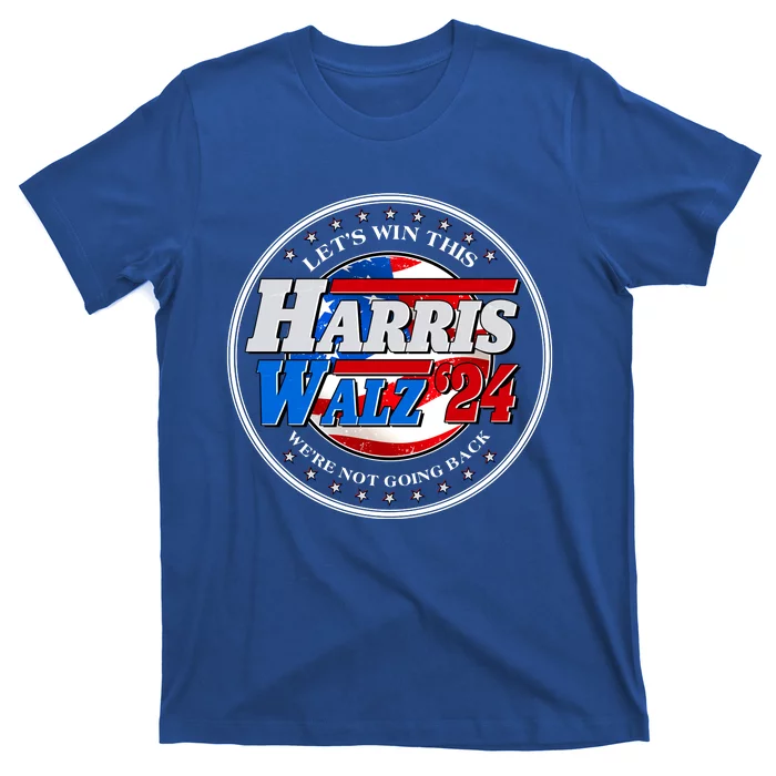 Vote Kamala Harris Tim Walz 2024 Lets Win This Were Not Going Back Emblem T-Shirt