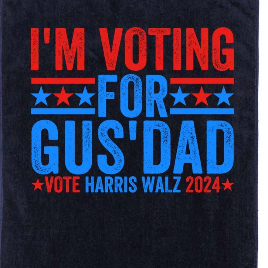 Vote Kamala Harris Walz 2024 Im Voting For Gus Dad Platinum Collection Golf Towel