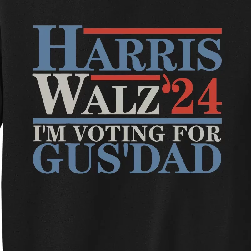 Vote Kamala Harris Walz 2024 IM Voting For Gus Dad Sweatshirt