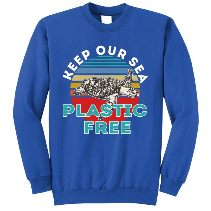 Vintage Keep Our Sea Plastic Free Turtle Meaningful Gift Tall Sweatshirt