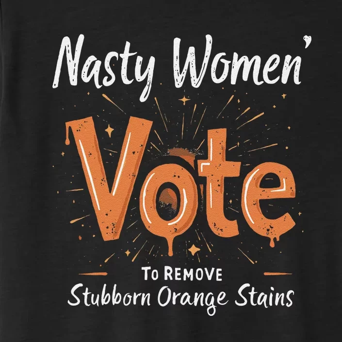 Vote Kamala Removes Nasty Orange Stains Funny ChromaSoft Performance T-Shirt