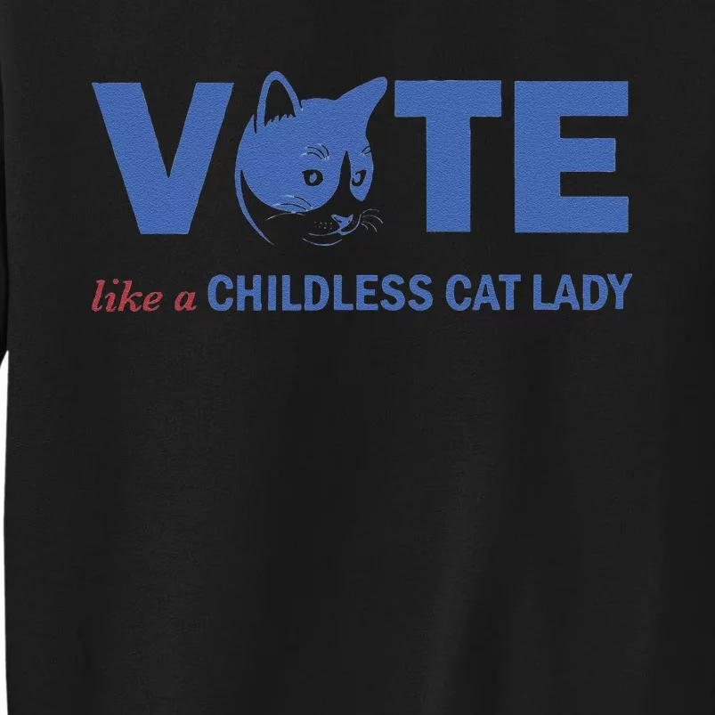 Vote Like A Childless Cat Lady Funny Voting Kamala Gift Tall Sweatshirt