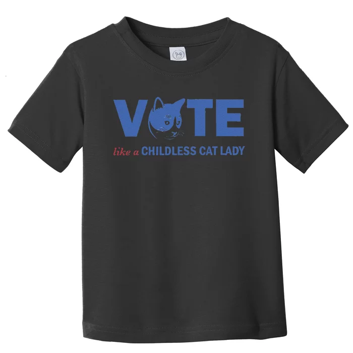 Vote Like A Childless Cat Lady Funny Voting Kamala Gift Toddler T-Shirt