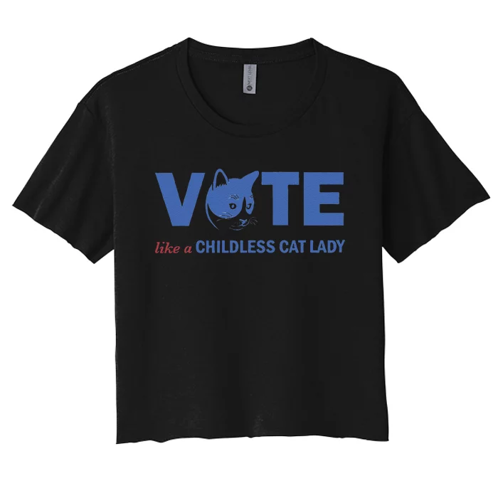 Vote Like A Childless Cat Lady Funny Voting Kamala Gift Women's Crop Top Tee