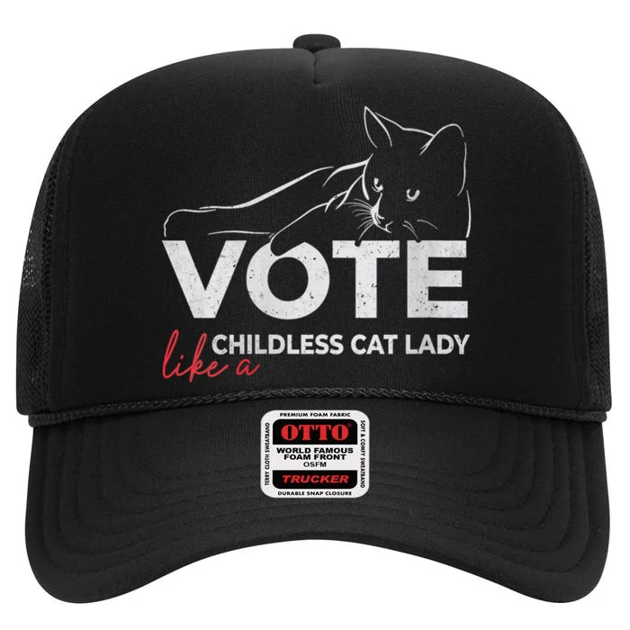 Vote Like A Childless Cat Lady Funny President 2024 Election Kamalaharris High Crown Mesh Trucker Hat