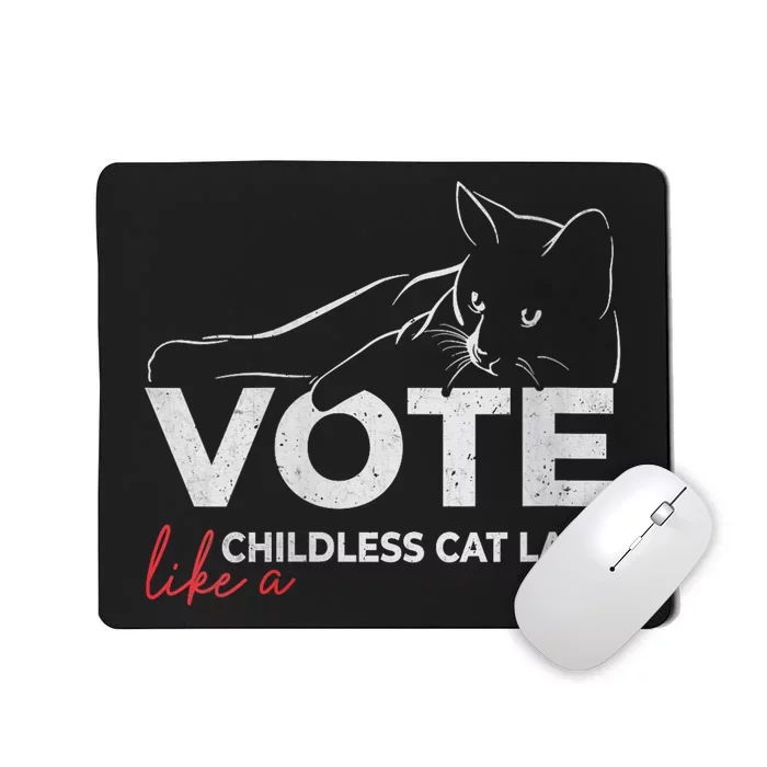 Vote Like A Childless Cat Lady Funny President 2024 Election Kamalaharris Mousepad