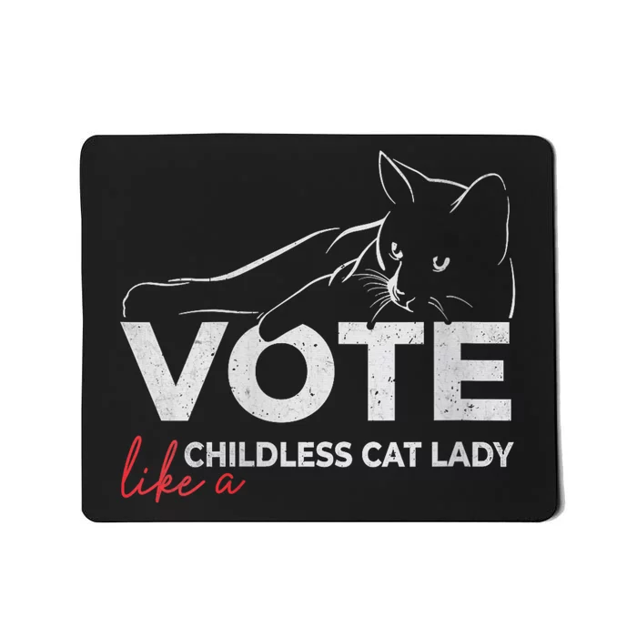 Vote Like A Childless Cat Lady Funny President 2024 Election Kamalaharris Mousepad