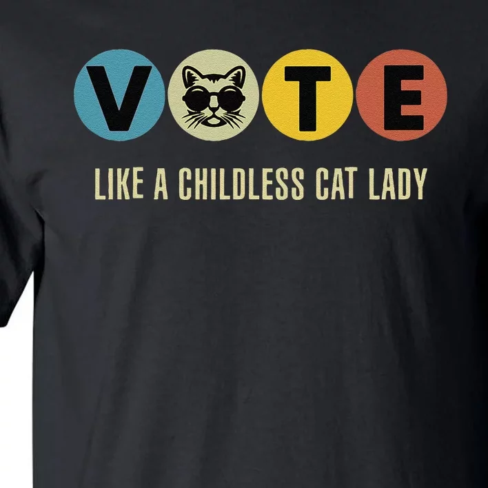 Vote Like A Childless Cat Lady Kamala Harris 2024 Tall T-Shirt