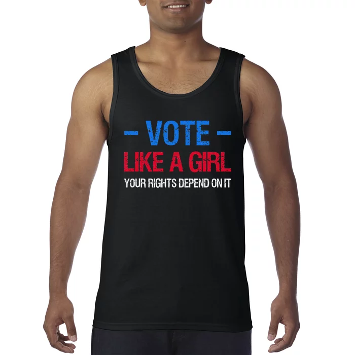 Vote Like A Girl Your Rights Depend On It Election Feminist Tank Top