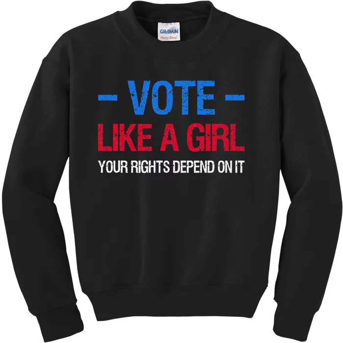 Vote Like A Girl Your Rights Depend On It Election Feminist Kids Sweatshirt