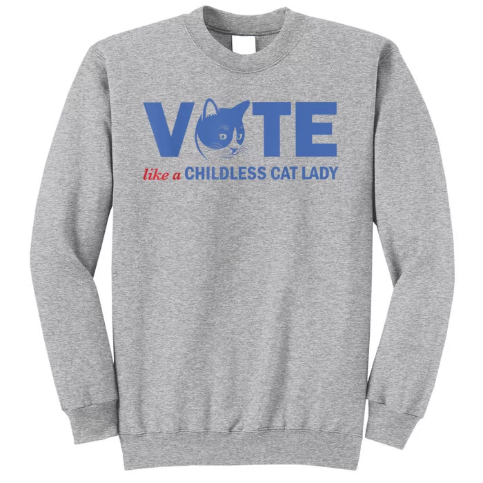 Vote Like A Childless Cat Lady Funny Voting Kamala Tall Sweatshirt