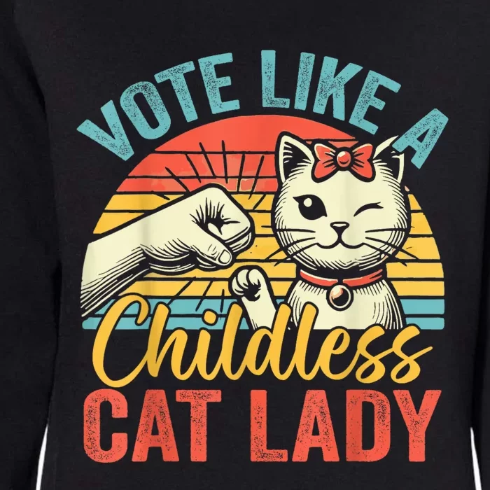 Vote Like A Childless Cat Lady Proud Cat Mom Womens California Wash Sweatshirt