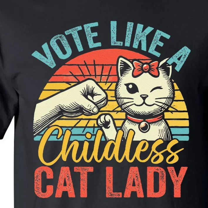 Vote Like A Childless Cat Lady Proud Cat Mom Tall T-Shirt