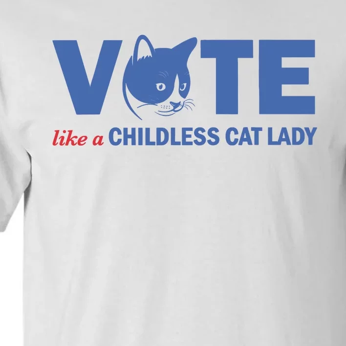 Vote Like A Childless Cat Lady Funny Voting Kamala Tall T-Shirt