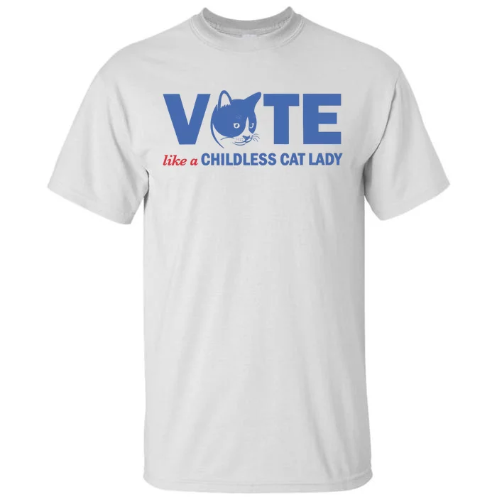 Vote Like A Childless Cat Lady Funny Voting Kamala Tall T-Shirt