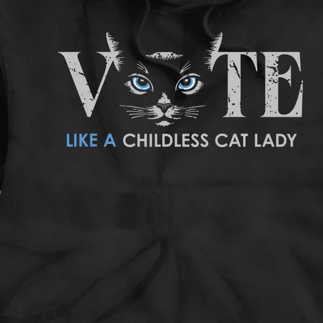 Vote Like A Childless Cat Lady Election 2024 Cat Ladies Tie Dye Hoodie