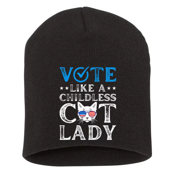 Vote Like A Childless Cat Lady Short Acrylic Beanie