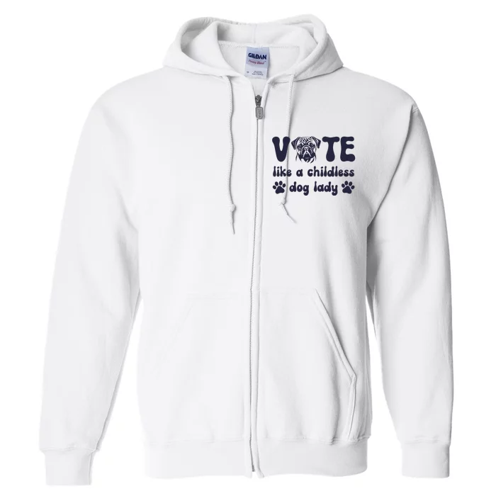 Vote Like A Childless Dog Lady Funny 2024 Voting Kamala Full Zip Hoodie