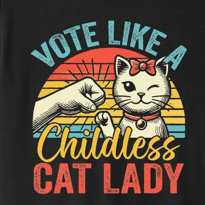 Vote Like A Childless Cat Lady Proud Cat Mom Gift ChromaSoft Performance T-Shirt