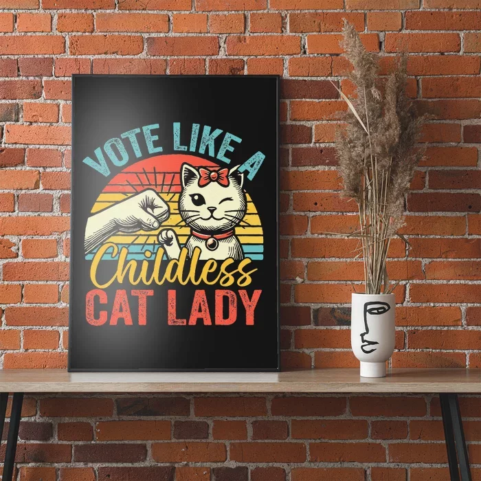 Vote Like A Childless Cat Lady Proud Cat Mom Gift Poster