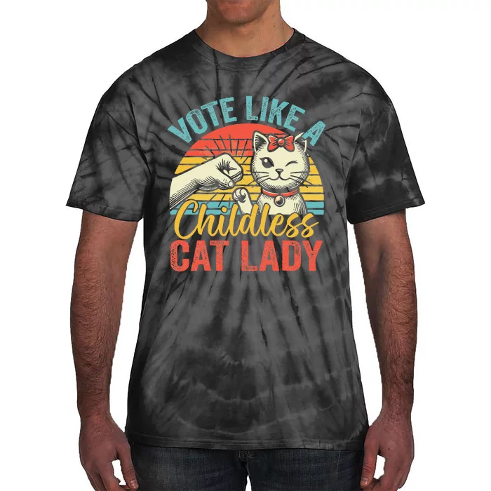 Vote Like A Childless Cat Lady Proud Cat Mom Gift Tie-Dye T-Shirt