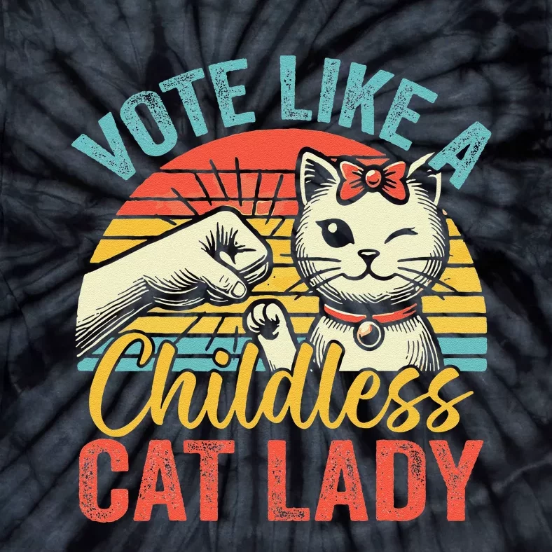 Vote Like A Childless Cat Lady Proud Cat Mom Gift Tie-Dye T-Shirt