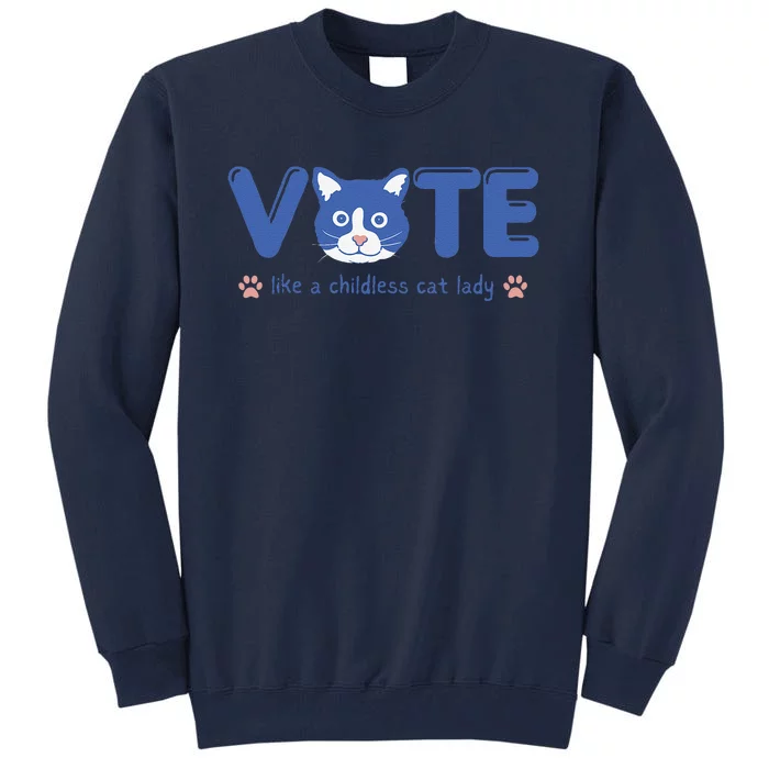 Vote Like A Childless Cat Lady Funny Voting Kamala Tall Sweatshirt