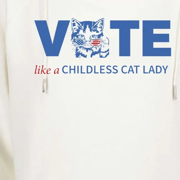 Vote Like A Childless Cat Lady Funny Vote Kamala Harris 2024 Womens Funnel Neck Pullover Hood