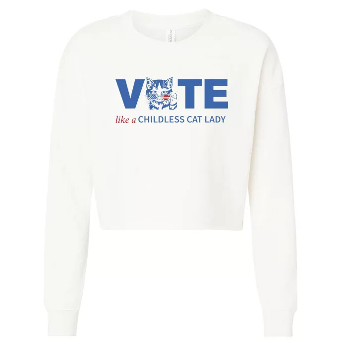 Vote Like A Childless Cat Lady Funny Vote Kamala Harris 2024 Cropped Pullover Crew