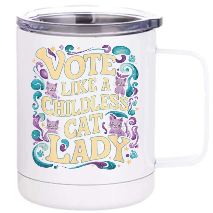 Vote Like A Childless Cat Lady Is Voting Kamala President Kamalaharris Front & Back 12oz Stainless Steel Tumbler Cup